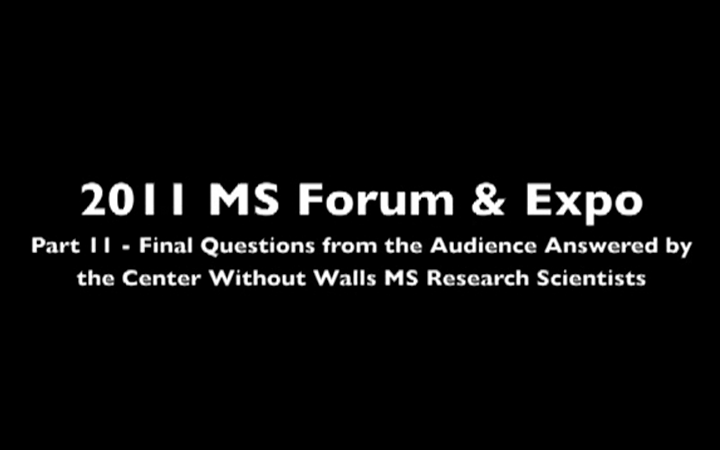 2011 MS Forum & Expo Part 11 Q & A with the Center Without Walls MS Research Scientists