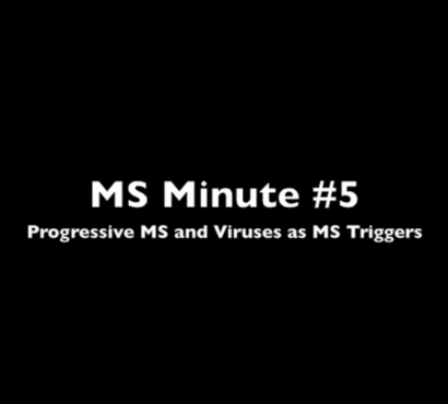 MS Minute #5 – Progressive MS & Viruses as MS Triggers