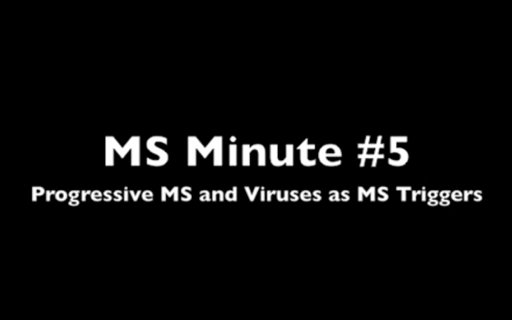 MS Minute #5 – Progressive MS & Viruses as MS Triggers