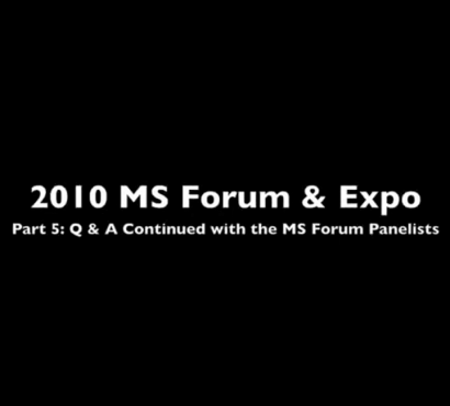 MS Forum & Expo Part 5 – Q & A Continued with the MS Forum Panelists