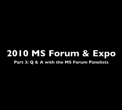 MS Forum & Expo Part 3 – Q & A with the MS Forum Panelists