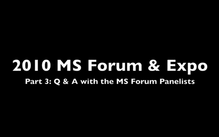 MS Forum & Expo Part 3 – Q & A with the MS Forum Panelists