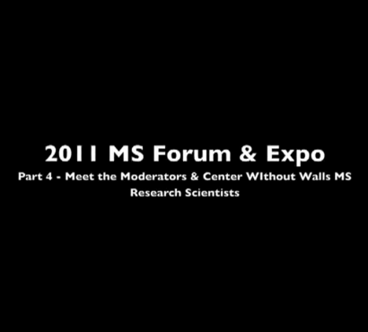 2011 MS Forum & Expo Part 4 Meet the Center Without Walls Research Scientists