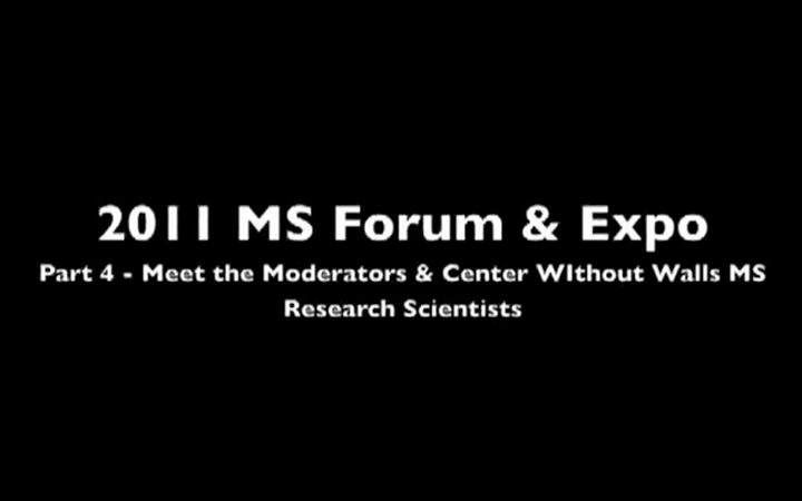 2011 MS Forum & Expo Part 4 Meet the Center Without Walls Research Scientists