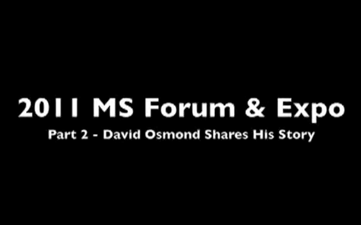 2011 MS Forum & Expo Part 2 David Osmond’s Story